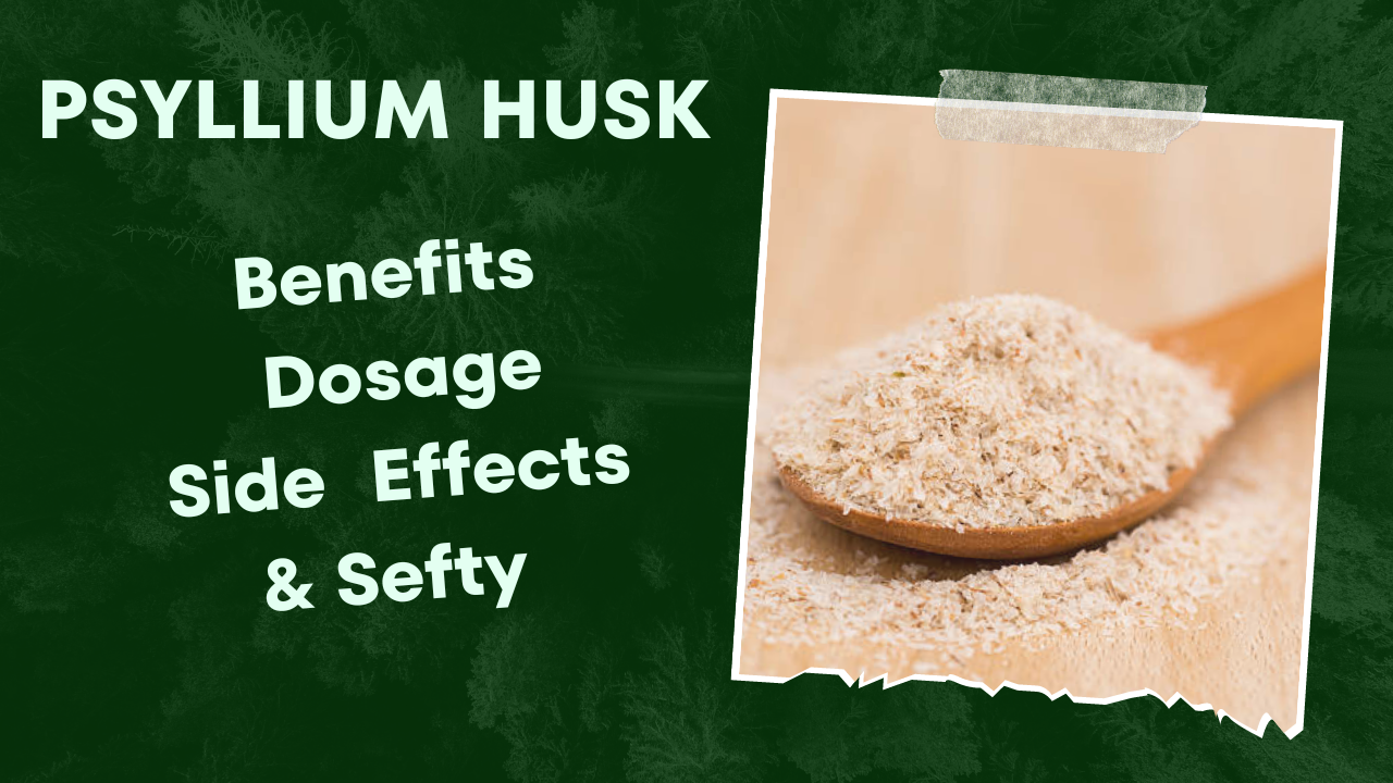 psyllium ,usage of psyllium husk , health benefits, dosage , safety , side effects , types